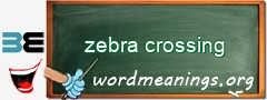 WordMeaning blackboard for zebra crossing